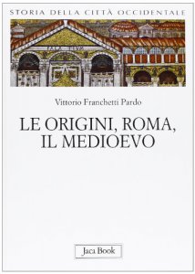 Copertina di 'Le origini, Roma, il Medioevo'