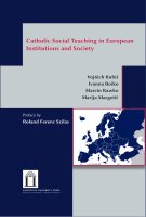 Catholic Social Teaching in European Institutions and Society - Vojtech Kubis , Ivanna Boiko , Marcin Kawko , Marija Margetic