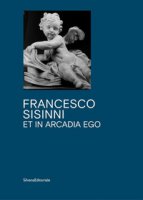 Et in Arcadia ego - Sisinni Francesco