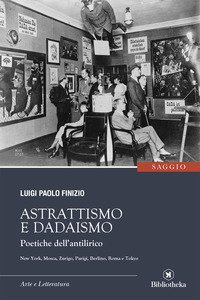 Copertina di 'Astrattismo e Dadaismo. Poetiche dell'antilirico'