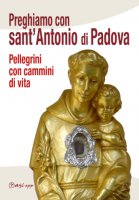 Preghiamo con sant'Antonio di Padova - aa.vv.