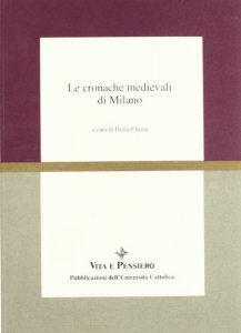 Copertina di 'Le cronache medievali di Milano'