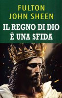 Il regno di Dio  una sfida - Fulton John Sheen