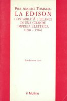 La edison. Contabilit e bilanci di una grande impresa elettrica (1884-1916) - Pierangelo Toninelli