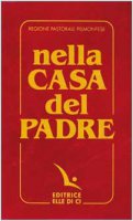 Nella casa del Padre: edizione per il Piemonte 1997. Libretto per i fedeli. Repertorio di canti per la liturgia - Autori vari