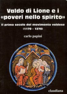 Copertina di 'Valdo di Lione e i poveri nello spirito. Il primo secolo del movimento valdese (1170-1270)'