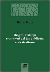 Copertina di 'Origini sviluppi e caratteri del jus publicum ecclesiasticum'