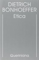 Edizione critica delle opere di D. Bonhoeffer [vol_6] / Etica - Bonhoeffer Dietrich