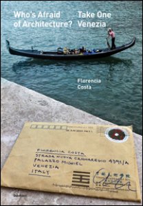 Copertina di 'Who's afraid of architecture? Take one. Venezia. Ediz. multilingue'