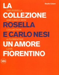Copertina di 'La collezione Rosella e Carlo Nesi. Un amore infinito. Ediz. italiana e inglese'