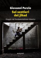 Sui sentieri del jihad - Giovanni Porzio