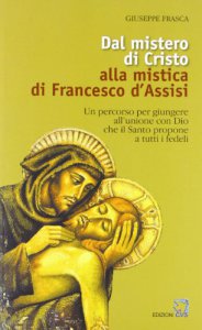 Copertina di 'Dal mistero di Cristo alla mistica di Francesco d'Assisi'