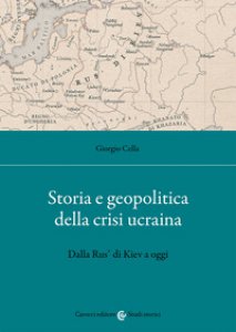 Copertina di 'Storia e geopolitica della crisi ucraina. Dalla Rus' di Kiev a oggi'