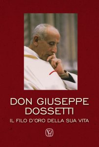 Copertina di 'Don Giuseppe Dossetti. Il filo d'oro della sua vita'