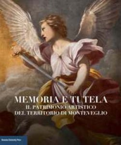 Copertina di 'Memoria e tutela. Il patrimonio artistico del territorio di Monteveglio'