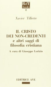 Copertina di 'Il Cristo dei non-credenti e altri saggi di filosofia cristiana'