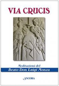 Copertina di 'Via crucis. Meditazioni del beato don Luigi Monza'