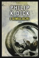 I simulacri - Dick Philip K.