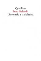 L' inconscio e la dialettica - Melandri Enzo