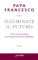 Illuminate il futuro! - Papa Francesco
