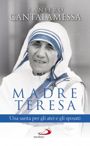 Copertina di 'Madre Teresa. Una santa per gli atei e gli sposati'