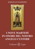 I nove martedì in onore del nostro angelo custode - Stanzione Marcello