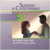Io sono con voi. Seconda elementare [vol_2] / Sussidio al catechismo - Ufficio Catechistico Diocesano di Bergamo