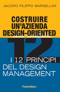 Copertina di 'Costruire un'azienda design-oriented. I 12 principi del design management'