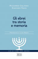 Gli Ebrei tra storia e memoria - Riccardo Calimani, Giacomo Kahn