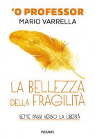 La bellezza della fragilit - Mario Varrella