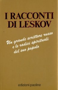 Copertina di 'I racconti di Leskov. Un grande scrittore russo e le radici spirituali del suo popolo'