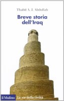 Breve storia dell'Iraq - Abdullah Thabit A. J.