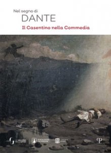 Copertina di 'Nel segno di Dante. Il casentino nella Commedia. Ediz. illustrata'
