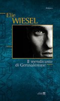 Il mendicante di Gerusalemme - Wiesel Elie