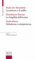 La Polvere e il soffio – La fragilità dell’uomo – Debolezza e onnipotenza - Paolo De Benedetti, Gianfranco Ravasi, Paolo Ricca