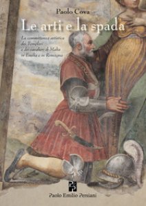 Copertina di 'L' arte e la spada. La committenza artistica dei Templari e dei cavalieri di Malta in Emilia e in Romagna. Ediz. illustrata'