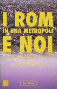 Copertina di 'I Rom in una metropoli e noi'