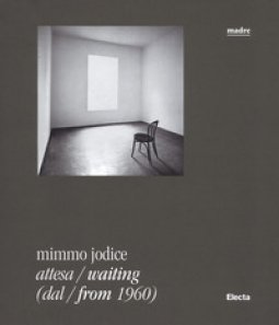 Copertina di 'Mimmo Jodice. Attesa-Waiting (dal-from 1960). Catalogo della mostra (Napoli, 24 giugno 2016-24 ottobre 2016). Ediz. illustrata'