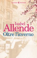 Oltre l'inverno - Allende Isabel