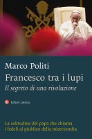Francesco tra i lupi - Marco Politi