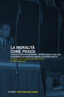 La moralit come prassi. Carteggio Ludovico Geymonat-Antonio Giolitti 1941-1965
