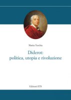 Diderot: politica, utopia e rivoluzione - Torchia Mattia