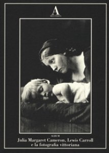 Copertina di 'Julia Margaret Cameron, Lewis Carroll e fotografia vittoriana'