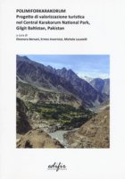 Polimiforkarakorum. Progetto di valorizzazione turistica nel Central Karakorum National Park, Gilgit Baltistan, Pakistan. Ediz. a colori