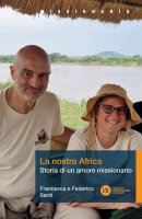 La nostra Africa - Francesca Santi, Federico Santi