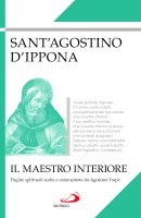Il maestro interiore. Pagine spirituali scelte e commentate da Agostino Trap. - Agostino (sant')