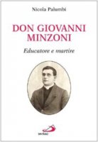 Don Giovanni Minzoni. Educatore e martire - Palumbi Nicola