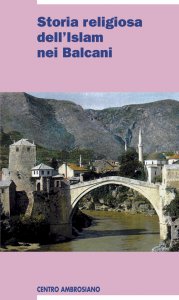 Copertina di 'Storia religiosa dell'islam nei Balcani'
