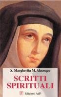 Scritti spirituali - Alacoque Margherita Maria (santa)