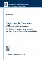 Conflicts over the Conservation of Marine Living Resources: Third States, Governance, Fragmentation and other recurring issues in International Law - Nicola Ferri